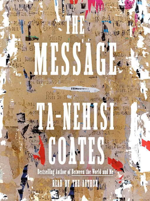 Title details for The Message by Ta-Nehisi Coates - Available